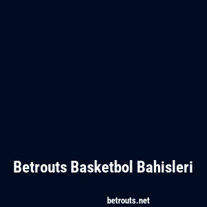 Betrouts Basketbol Bahisleri