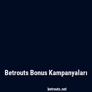 Betrouts Bonus Kampanyaları