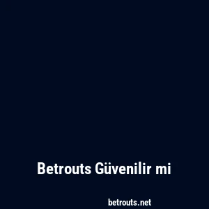 Betrouts Güvenilir mi