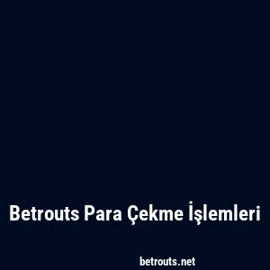 Betrouts Para Çekme İşlemleri